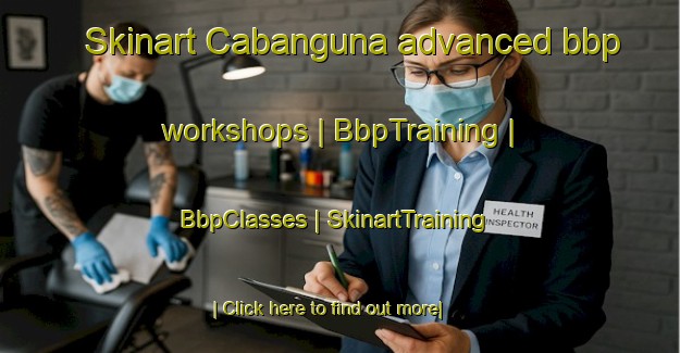 Skinart Cabanguna advanced bbp workshops | BbpTraining | BbpClasses | SkinartTraining-Guinea Bissau